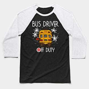 Bus Driver Off Duty Last Day Of School Summer To The Beach Baseball T-Shirt